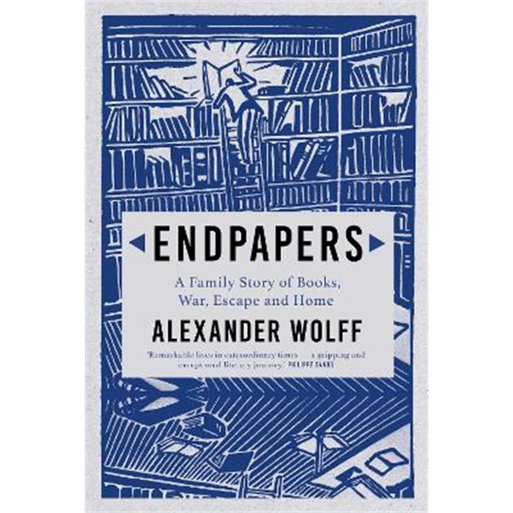Endpapers: A Family Story of Books, War, Escape and Home (Paperback) - Alexander Wolff (author)